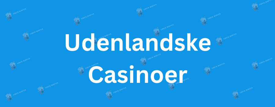 Casino med Free Spins Uden Indskud En Guide til Udenlandske Casinoer